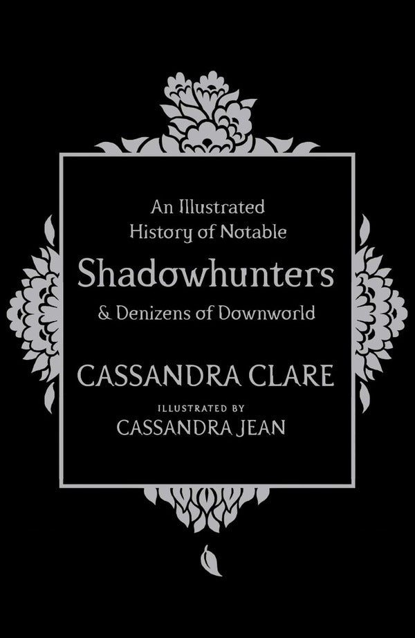 An Illustrated History Of Notable Shadowhunters And Denizens Of Downworld Cassandra Claire / Кассандра Клэр 9781471161193-1