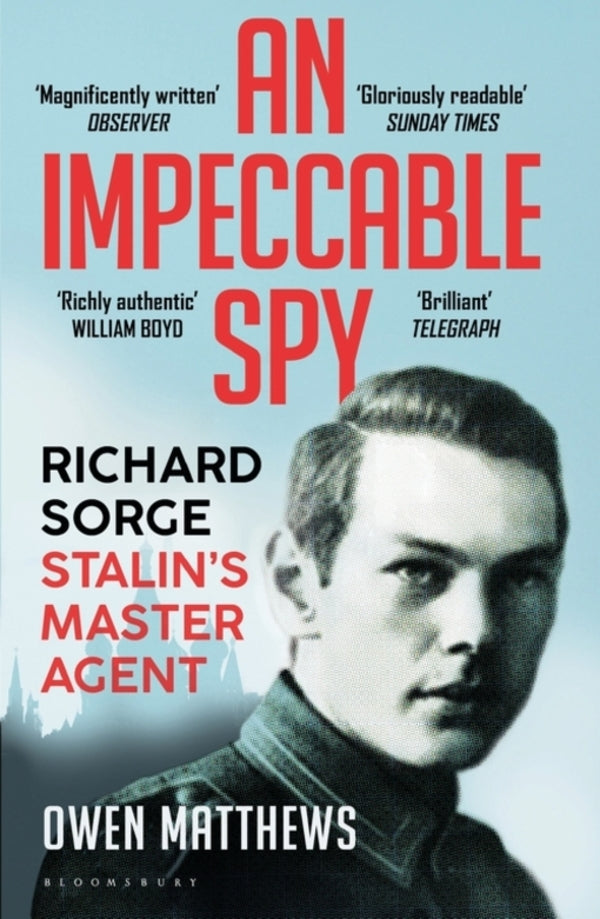 An Impeccable Spy: Richard Sorge, Stalin's Master Agent Owen Matthews / Оуэн Мэтьюз 9781408857816-1