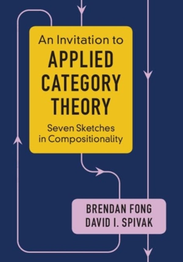 An Invitation To Applied Category Theory: Seven Sketches In Compositionality David I. Spivak / Дэвид И. Спивак 9781108711821-1