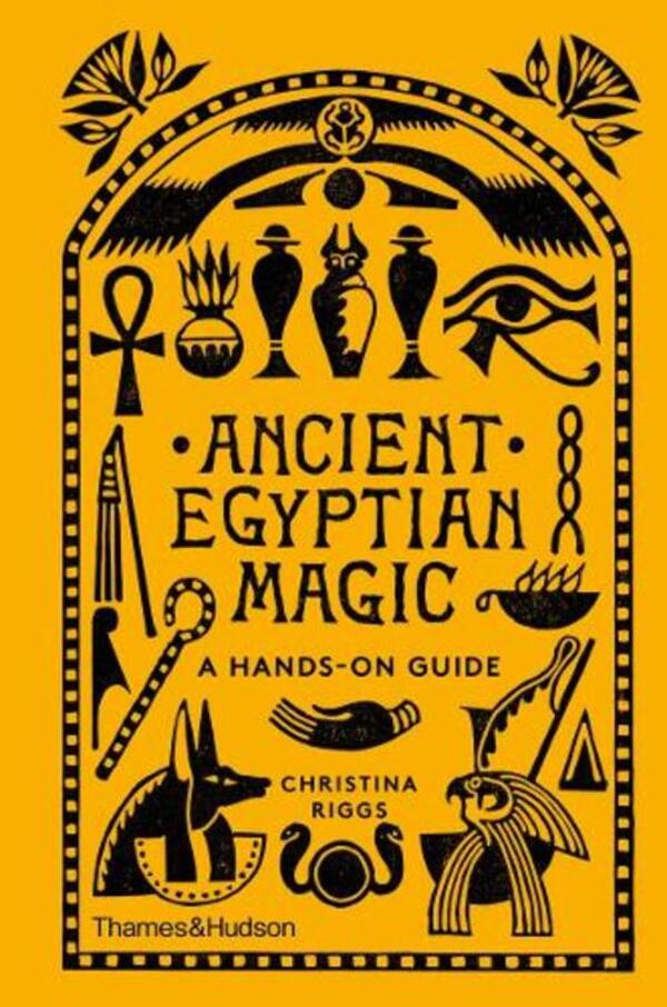 Ancient Egyptian Magic: A Hands-on Guide / Ancient Egyptian Magic: A Hands-on Guide Кристина Риггс 9780500052129-1