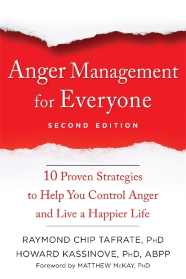 Anger Management For Everyone: Ten Proven Strategies To Help You Control Anger And Live A Happier Life Howard Cassinove, Matthew McKay, Raymond Chip Tafrate / Говард Кассинове, Мэтью Маккей, Раймон Чип Тафрате 9781684032266-1
