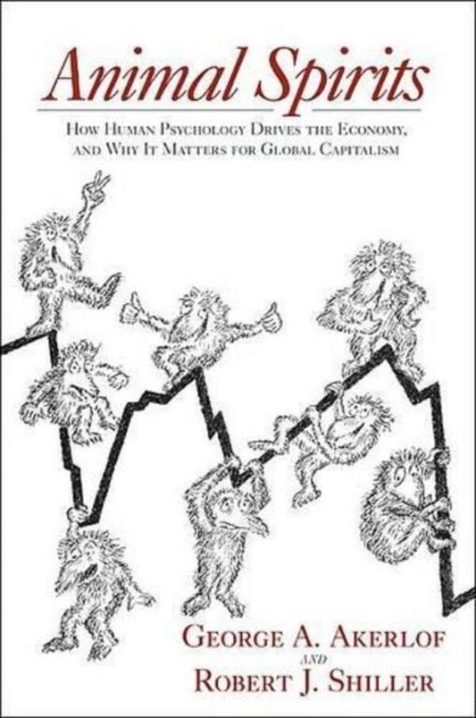 Animal Spirits: How Human Psychology Drives The Economy, And Who It Matters For Global Capitalism / Author not specified 9780691142333-1