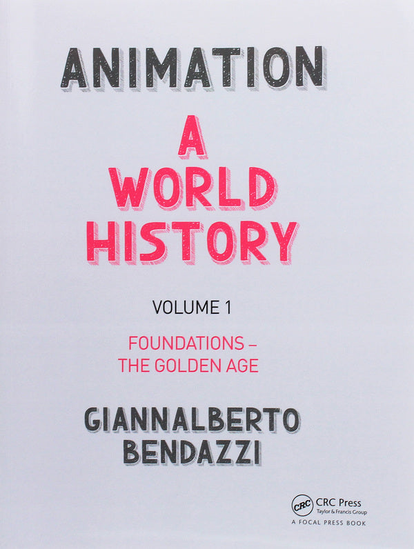 Animation. A World History. The Complete Set / Animation. A World History. The Complete Set Джаннальберто Бендацци 978-1-138-03534-8-4