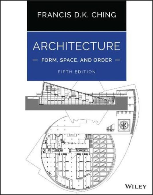 Architecture: Form, Space, And Order Francis D.K. Ching / Фрэнсис Д. К. Чинг 9781119853374-1