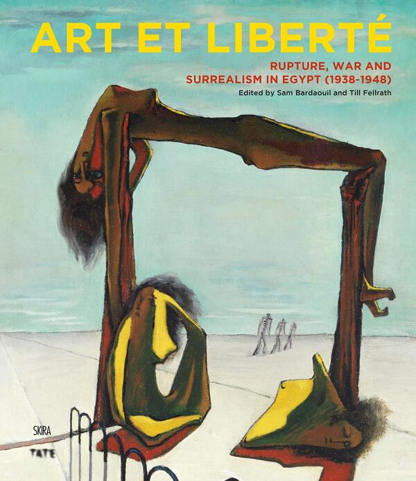 Art Et Liberte: Rupture, War And Surrealism In Egypt 1938 - 1948 - Author not specified 9782370740311-1