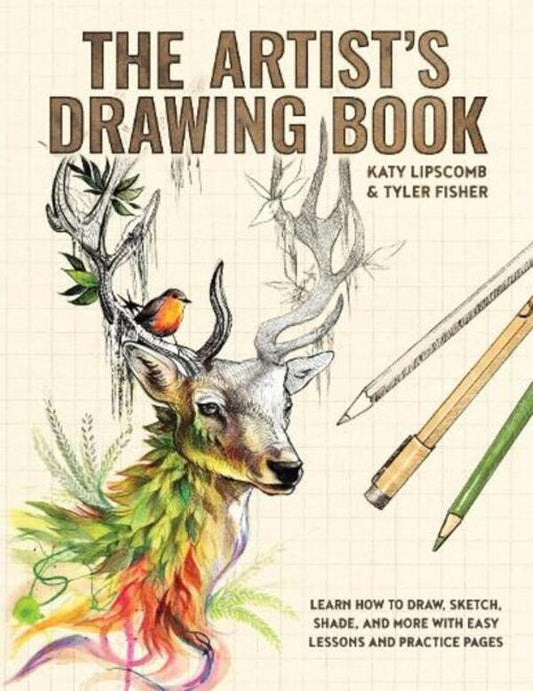 Artist's Drawing Book, The: Learn How To Draw, Sketch, Shade, And More With Easy Lessons And Practice Pages / Author not specified 9781941325810-1