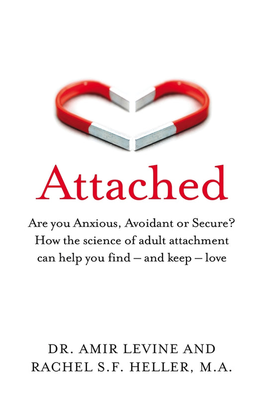 Attached: Are You Anxious, Avoidant Or Secure? How The Science Of Adult Attachment Can Help You Find And Keep Love Rachel Heller, Amir Levin - Рэйчел Хеллер, Амир Левин 9781529032178-1