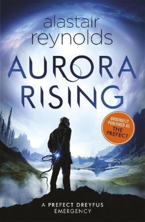 Aurora Rising: Previously Publined As The Prefect Alaster Reynolds / Аластер Рейнольдс 9781473223363-1