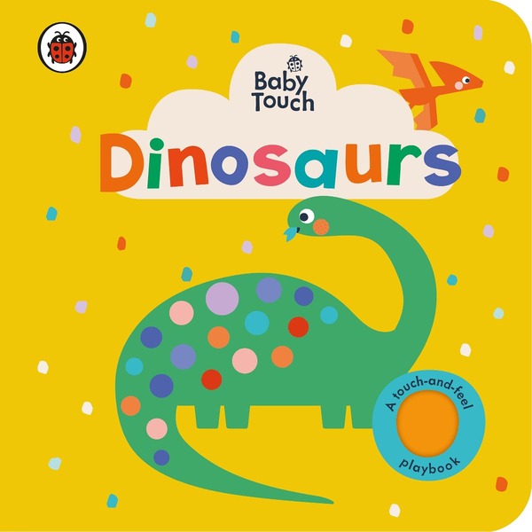 Baby Touch. Dinosaurs / Author not specified 9780241547229-1