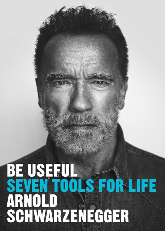 Be Useful. Seven Tools For Life Arnold Schwarzenegger / Арнольд Шварценеггер 9781529146530-1