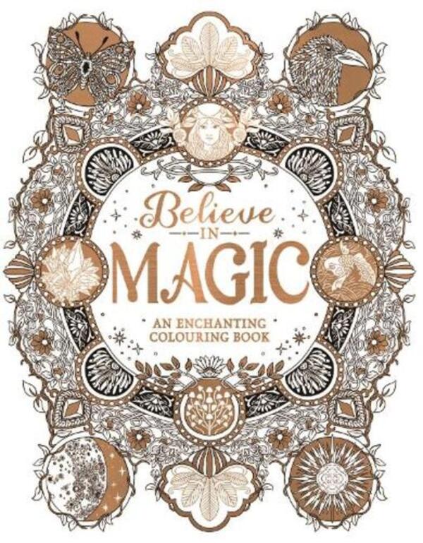 Believe In Magic: An Enchanting Coloring Book Claire Scully / Клэр Скалли 9781912785308-1