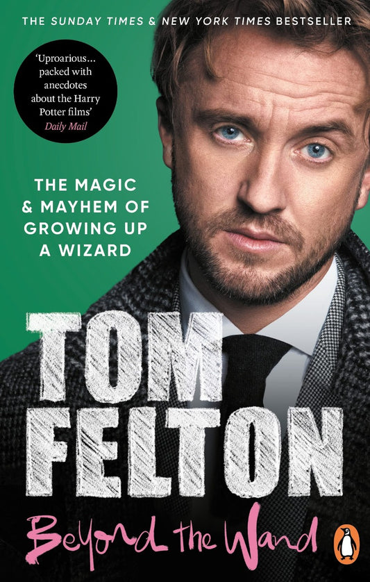 Beyond The Wand. The Magic And Mayhem Of Growing Up A Wizard Tom Felton / Том Фелтон 9781529149432-1