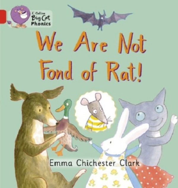 Big Cat Phonics 2B We are Not Fond of Rat! / Big Cat Phonics 2B We are Not Fond of Rat! Эмма Чичестер Кларк 9780007235902-1