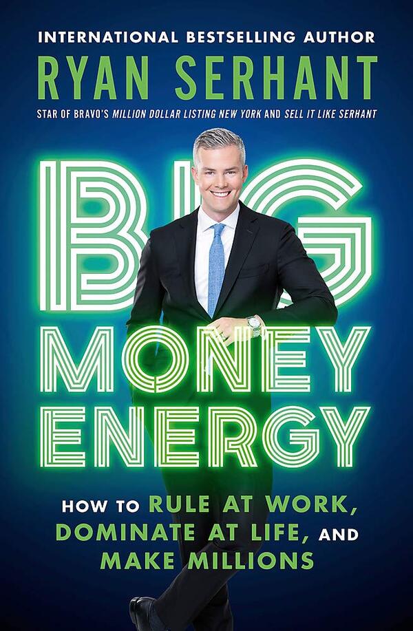 Big Money Energy. How To Rule At Work, Dominate At Life, And Make Millions Ryan Serhant / Райан Серхант 9781529344394-1