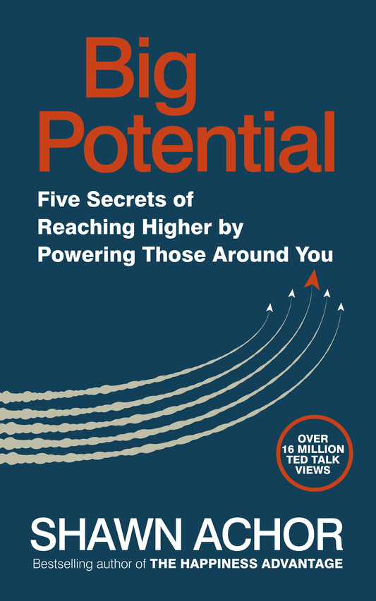 Big Potential: Five Secrets Of Reaching Higher By Powering Those Around You Shawn Achor / Шон Ахор 9780753552216-1