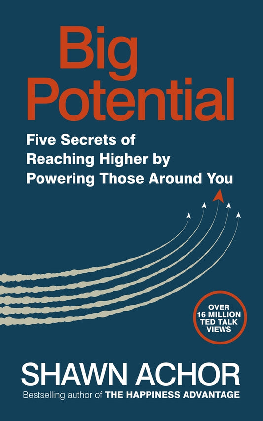 Big Potential: Five Secrets of Reaching Higher by Powering Those Around You / Big Potential: Five Secrets of Reaching Higher by Powering Those Around You Шон Ахор 9780753552216-1