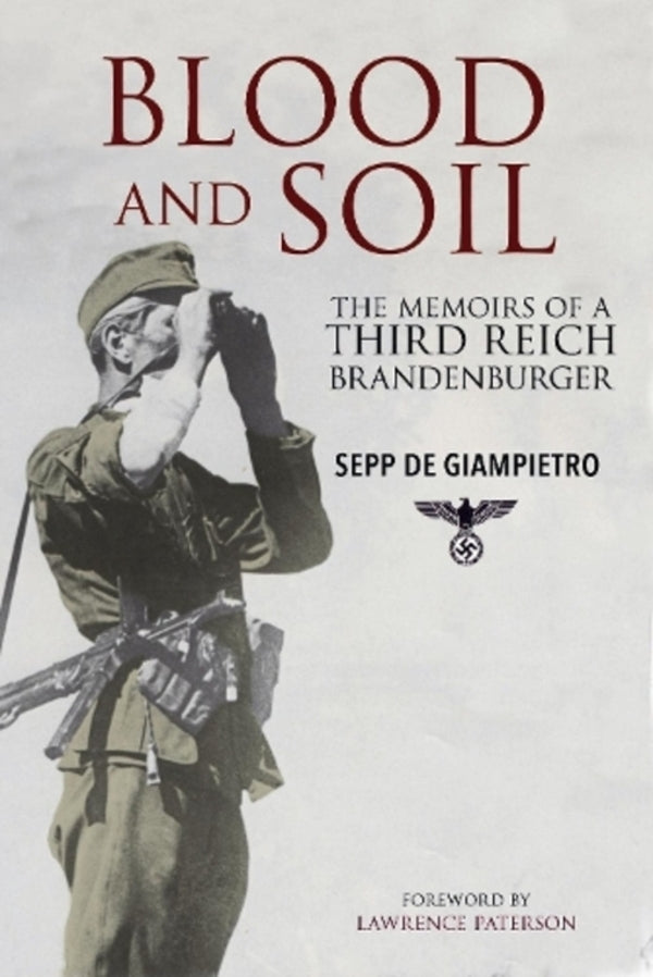 Blood And Soil: The Memoir Of A Third Reich Brandenburger Sepp de Jampitro / Сепп де Джампьетро 9781784383411-1