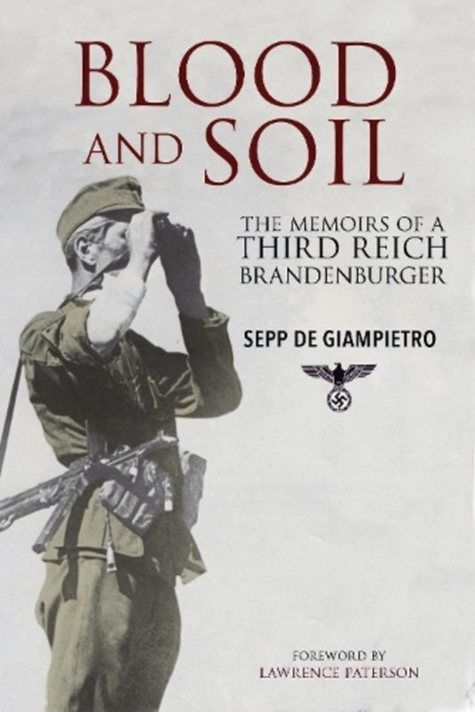 Blood And Soil: The Memoir Of A Third Reich Brandenburger Sepp de Jampitro / Сепп де Джампьетро 9781784383411-1