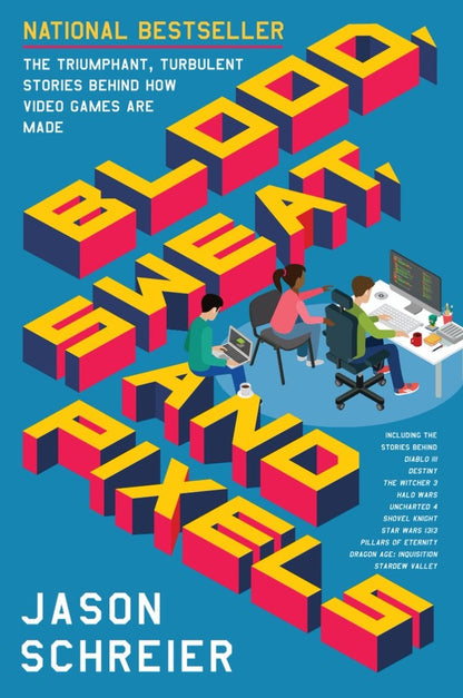 Blood, Sweat, And Pixels. The Triumphant, Turbulent Stories Behind How Video Games Are Made Jason Schreier / Джейсон Шрайер 9780062651235-1