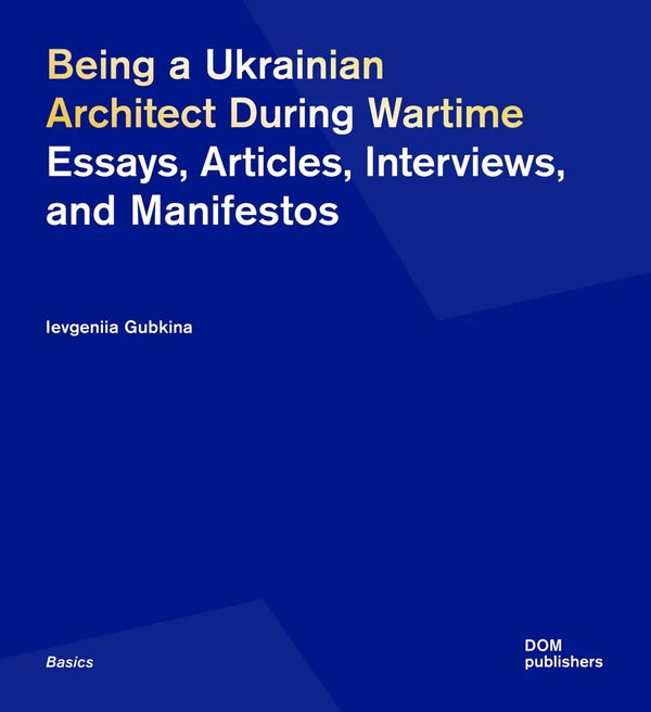 Book Being a Ukrainian Architect During Wartime / Книга  Being a Ukrainian Architect During Wartime Евгения Губкина 978-3-86922-839-6-1