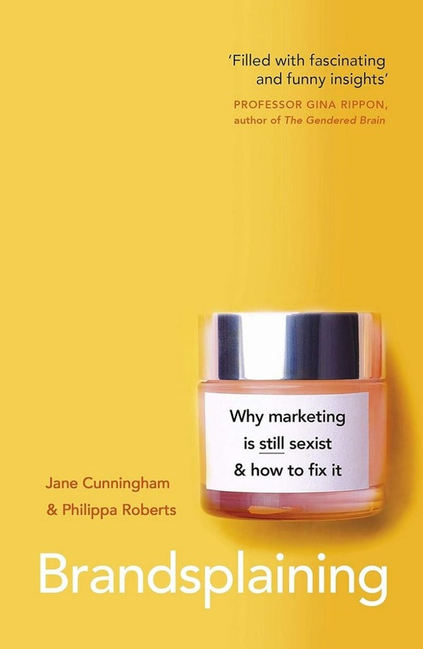 Brandsplaining. Why Marketing Is (Still) Sexist And How To Fix It Jane Cunningham, Philippa Roberts / Джейн Каннингем, Филиппа Робертс 9780241456002-1
