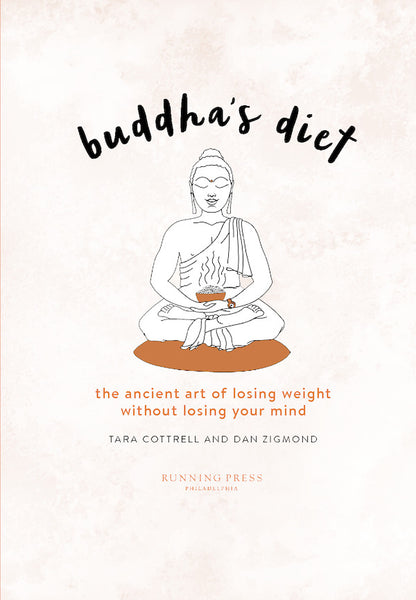 Buddha's Diet.The Ancient Art Of Losing Weight Without Losing Your Sanity / Дієта Будди. Давнє мистецтво скинути вагу, не втрачаючи здорового глузду Tara Cottrell, Dan Sigmond / Тара Котрелл, Ден Сігмонд 9786177544332-4