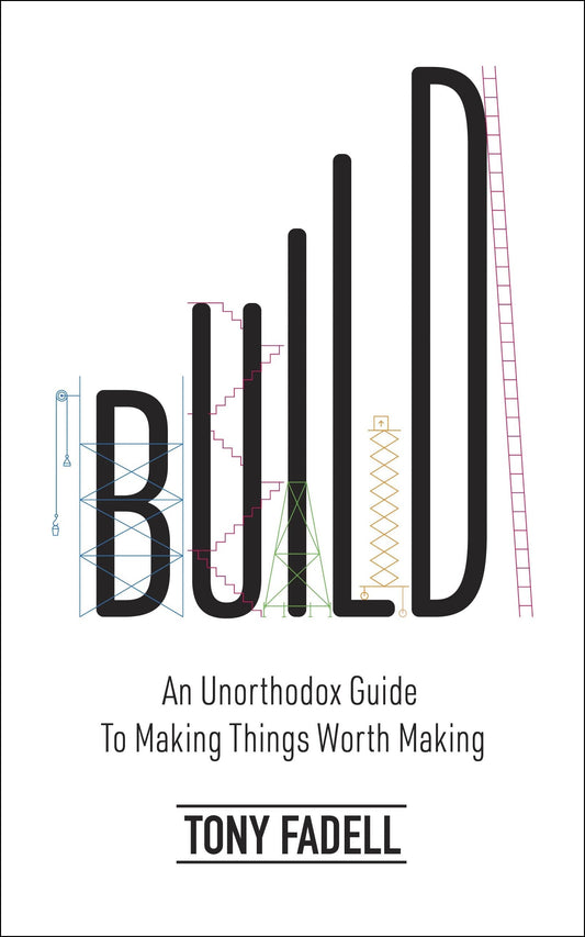 Build. An Unorthodox Guide To Making Things Worth Making Tony Fadell / Тони Фаделл 9781787634114-1