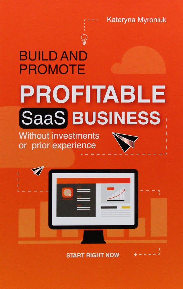Build and promote profitable SaaS business / Build and promote profitable SaaS business Екатерина Миронюк 9789669776273-1