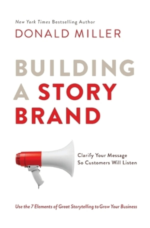 Building A Storybrand: Clarify Your Message So Customers Will Listen Donald Miller / Дональд Миллер 9781400201839-1