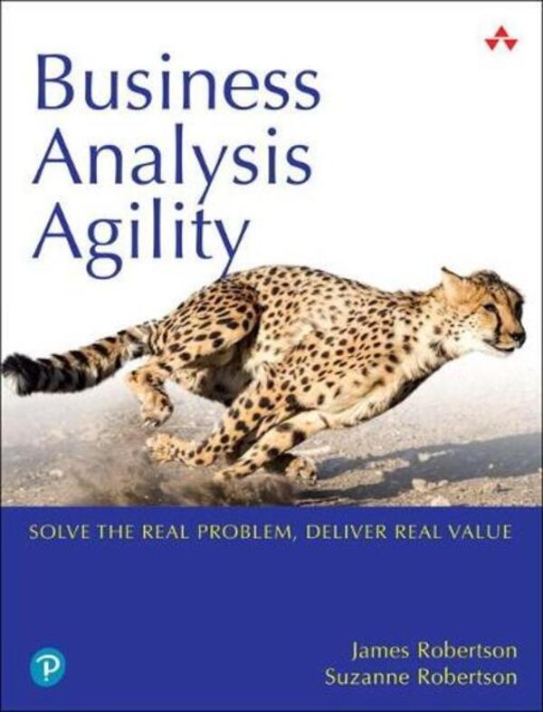 Business Analysis Agility: Deliversing Value, Not Just Software James Robertson, Suzanne Robertson / Джеймс Робертсон, Сюзанна Робертсон 9780134847061-1
