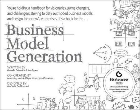 Business Model Generation: A Handbook for Visionaries, Game Changers, and Challengeers / Business Model Generation: A Handbook for Visionaries, Game Changers, and Challengers Александр Остервальдер, Ив Пинье 9780470876411-1