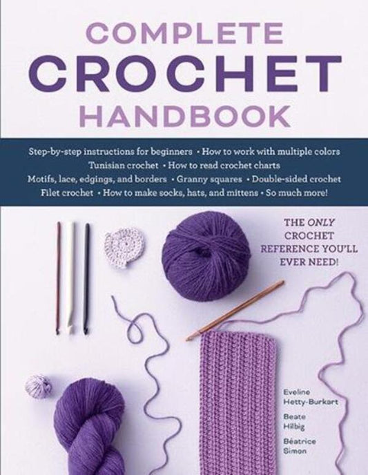 COMPLETE CROCHET HANDBOOK: The only Crochet Reference You'll Ever Need / Complete Crochet Handbook: The Only Crochet Reference You'll Ever Need Беата Хильбиг, Беатрис Симон, Эвелин Хетти-Буркарт 9780811772013-1
