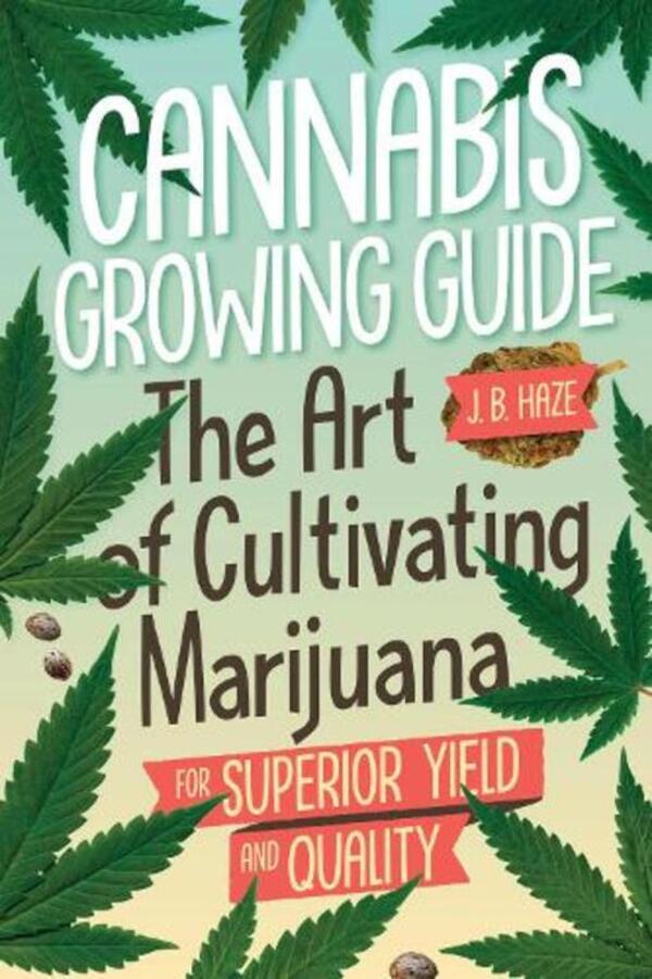 Cannabis Growing Guide / Cannabis Growing Guide Дж. Б. Хейз 9781937866976-1