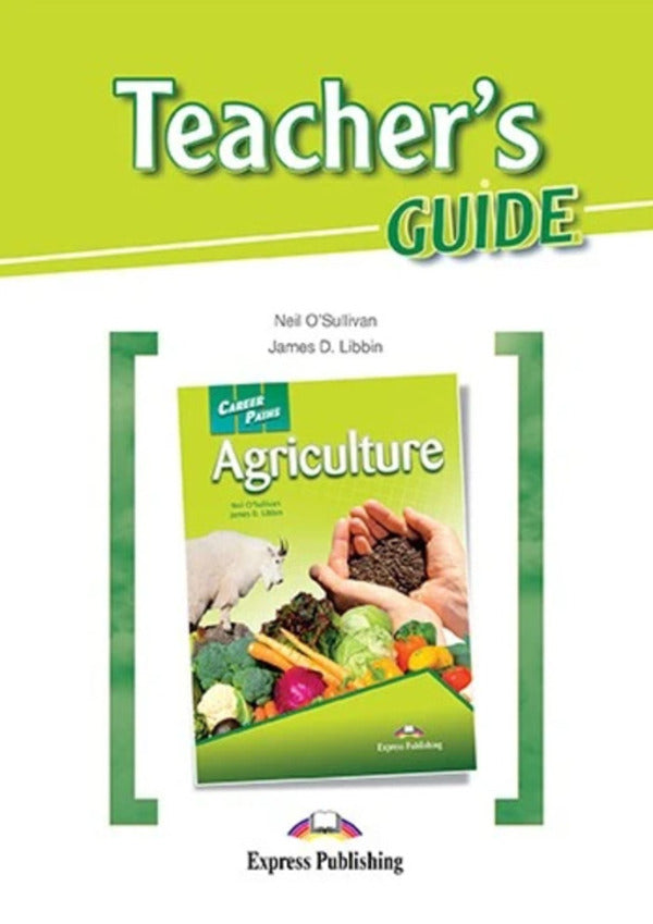 Career Paths. Agriculture. Teacher's Guide Neil O'Sullivan, James D. Libbin / Нил О'Салливан, Джеймс Д. Либбин 9781471552465-1