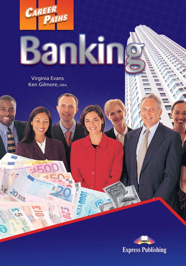 Career Paths. Banking. Student's Book (with Digibooks App) / Career Paths. Banking. Student's Book (with Digibooks App) Вирджиния Эванс, Кен Гилмор 978-1-4715-6244-0-1