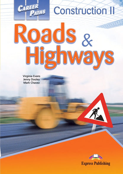 Career Paths. Construction II. Roads & Highways. Student's Book / Career Paths. Construction II. Roads & Highways. Student's Book Вирджиния Эванс, Дженни Дули, Марк Чавес 9781471515347-1