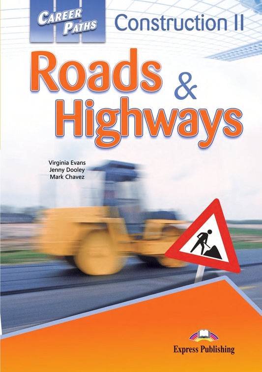 Career Paths. Construction II. Roads & Highways. Student's Book / Career Paths. Construction II. Roads & Highways. Student's Book Вирджиния Эванс, Дженни Дули, Марк Чавес 9781471515347-1