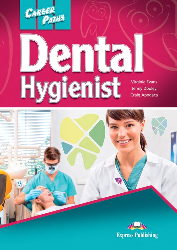 Career Paths. Dental Hygienist. Student's Book (with Digibooks Application) / Career Paths. Dental Hygienist. Student's Book (with Digibooks Application) Вирджиния Эванс, Дженни Дули 9781471562556-1