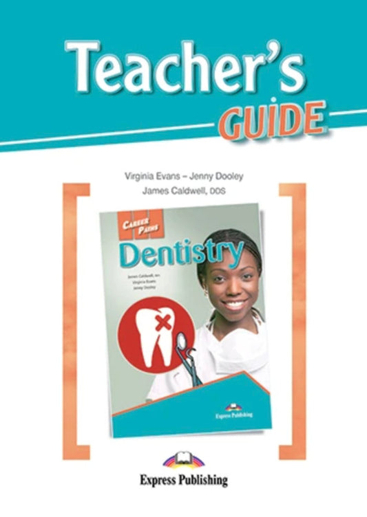 Career Paths. Dentistry. Teacher's Guide Virginia Evans, Jenny Dooley, James Caldwell / Вирджиния Эванс, Дженни Дули, Джеймс Колдуэлл 9781471546709-1