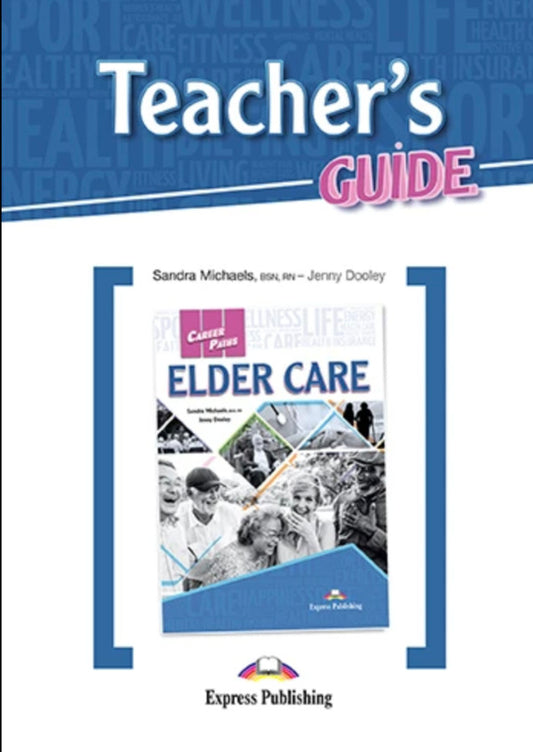 Career Paths. Elder Care. Teacher's Guide Sandra Michaels, Jenny Dooley / Сандра Майклз, Дженни Дули 9781471580352-1