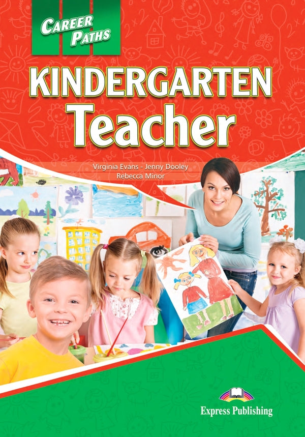 Career Paths. Kindergarten Teacher. Student's Book (with Digibooks App) / Career Paths. Kindergarten Teacher. Student's Book (with Digibooks App) Вирджиния Эванс, Дженни Дули, Ребекка Минор 9781471562723-1