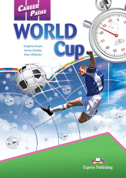 Career Paths. World Cup. Student's Book (with Digibooks Application) / Career Paths. World Cup. Student's Book (with Digibooks Application) Вирджиния Эванс, Дженни Дули, Алан Уиллер 978-1-4715-6304-1-1
