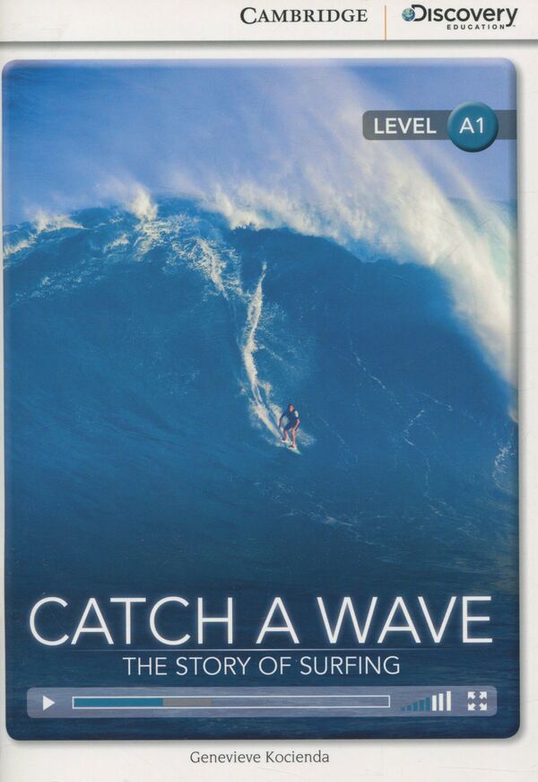 Catch A Wave. The Story Of Surfing. Book With Online Access Genevieve Kochenda / Женевьева Коченда 9781107651913-1