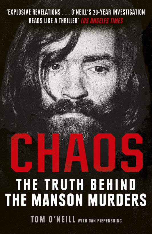 Chaos: Charles Manson, the CIA and the Secret History of the Sixties / Chaos : Charles Manson, the CIA and the Secret History of the Sixties Том О'Нил, Дэн Пипенбринг 9781786090621-1