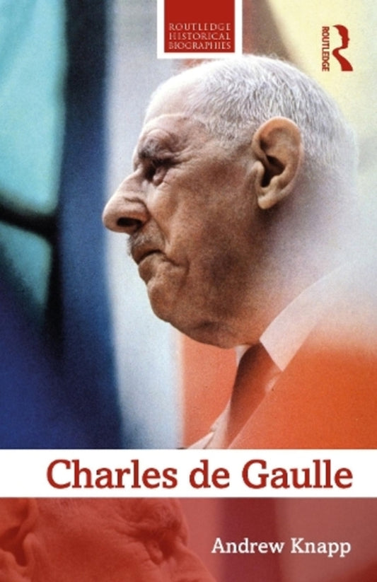 Charles de Gaulle / Charles de Gaulle Эндрю Кнапп 9781138839199-1
