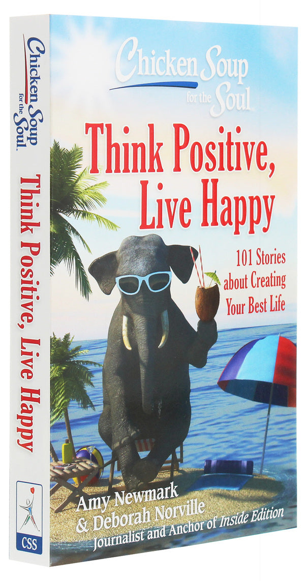 Chicken Soup For The Soul. 101 Stories About Creating Your Best Life. Think Positive, Live Happy Amy Newmark, Deborah Norville / Эми Ньюмарк, Дебора Норвилл 9781611599923-3