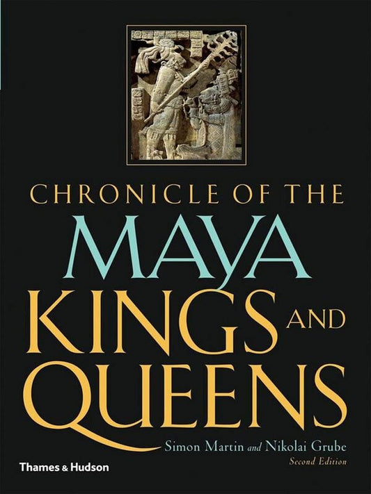 Chronicle of the Maya Kings and Queens / Chronicle of the Maya Kings and Queens Саймон Мартин, Николай Грубе 978-0-500-28726-2-1