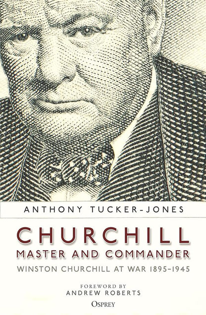 Churchill, Master And Commander Anthony Tucker-Jones - Энтони Такер-Джонс 9781472847348-1