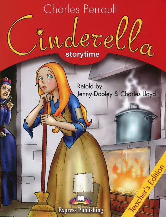 Cinderella. Teachers Edition + Cross-Platform Application Jenny Dooley, Charles Lloyd, Charles Perrault - Дженни Дули, Чарльз Ллойд, Шарль Перро 9781471563980-1