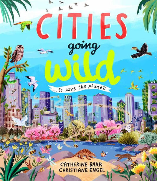 Cities Going Wild...To Save The Planet Catherine Barr - Кэтрин Барр 9781915659804-1